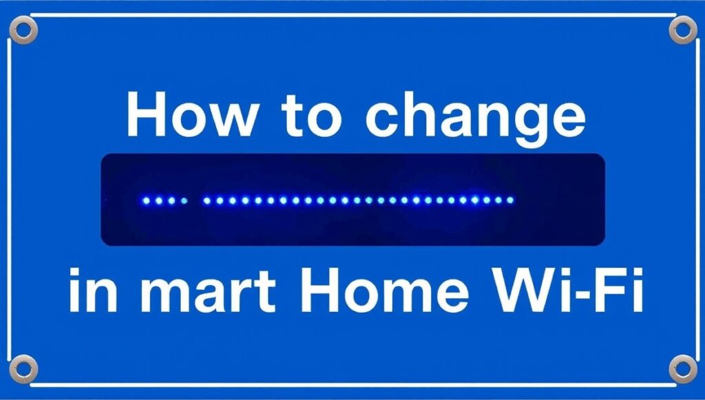 how to change password in smart home wifi